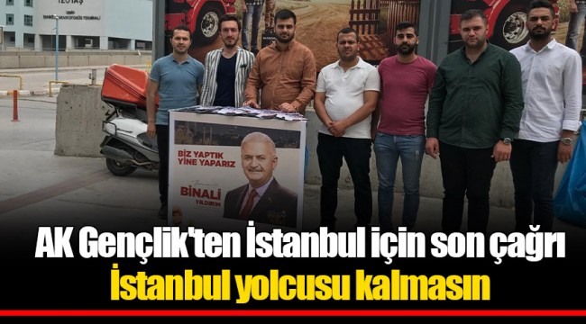 AK Gençlik'ten İstanbul için son çağrı