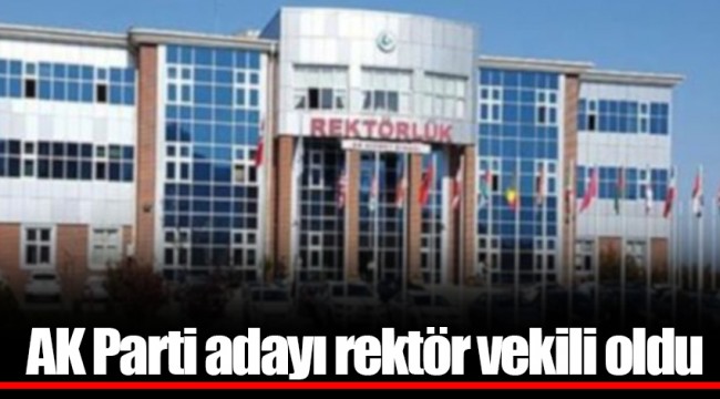 AK Parti adayı rektör vekili oldu