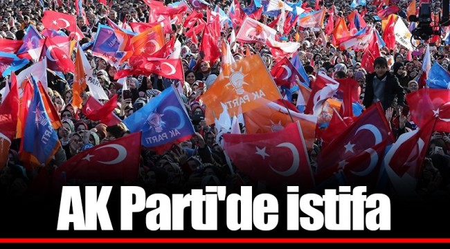 AK Parti'de istifa