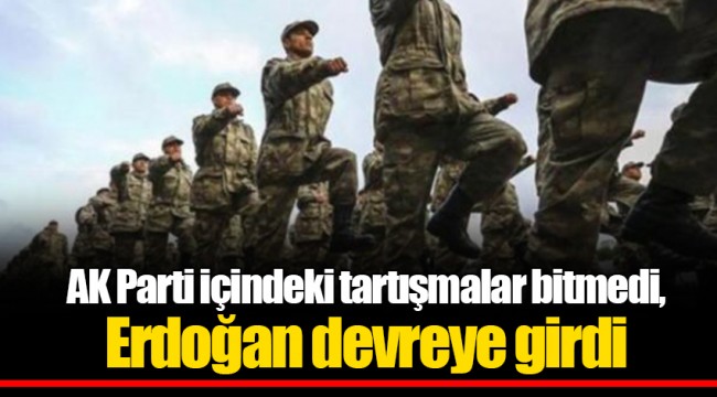 AK Parti içindeki tartışmalar bitmedi,  Erdoğan devreye girdi