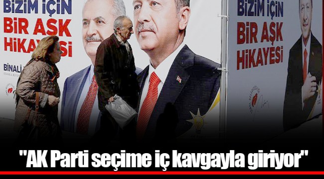 "AK Parti seçime iç kavgayla giriyor"