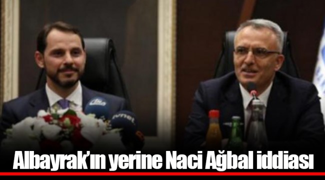 Albayrak’ın yerine Naci Ağbal iddiası