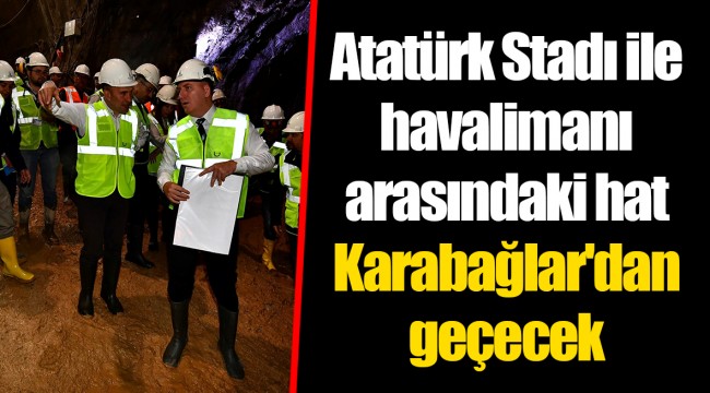 Atatürk Stadı ile havalimanı arasındaki hat Karabağlar'dan geçecek