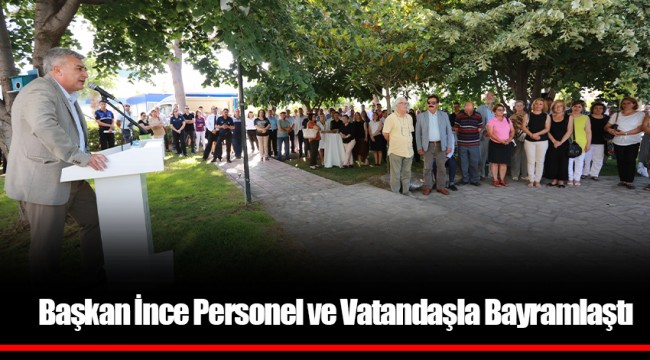 Başkan İnce Personel ve Vatandaşla Bayramlaştı