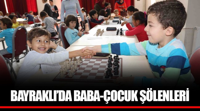 BAYRAKLI’DA BABA-ÇOCUK ŞÖLENLERİ