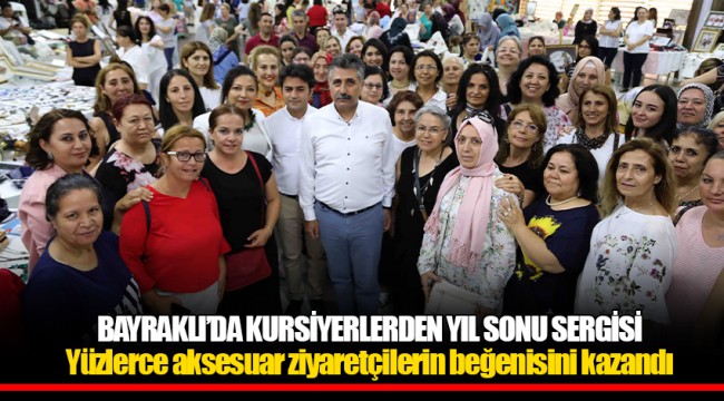 BAYRAKLI’DA KURSİYERLERDEN YIL SONU SERGİSİ