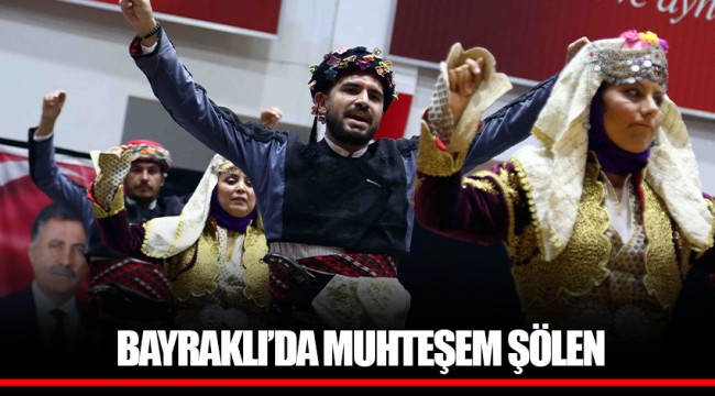 BAYRAKLI’DA MUHTEŞEM ŞÖLEN