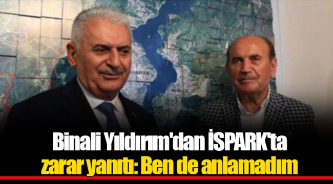 Binali Yıldırım'dan İSPARK'ta zarar yanıtı: Ben de anlamadım