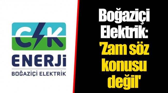 Boğaziçi Elektrik:'Zam söz konusu değil'