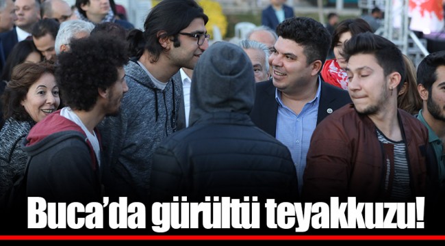 Buca’da gürültü teyakkuzu!