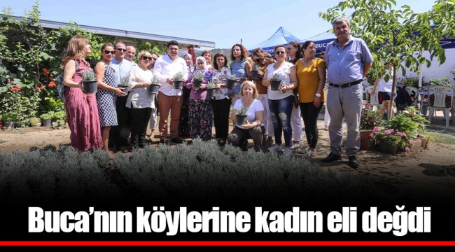 Buca’nın köylerine kadın eli değdi.