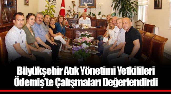 Büyükşehir Atık Yönetimi Yetkilileri Ödemiş’te Çalışmaları Değerlendirdi