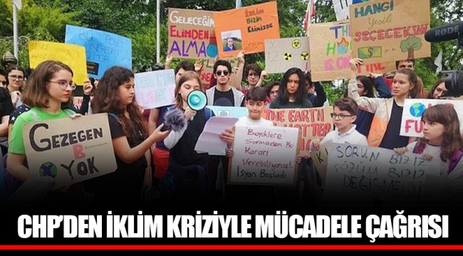 CHP’DEN İKLİM KRİZİYLE MÜCADELE ÇAĞRISI