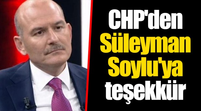 CHP'den Süleyman Soylu'ya teşekkür
