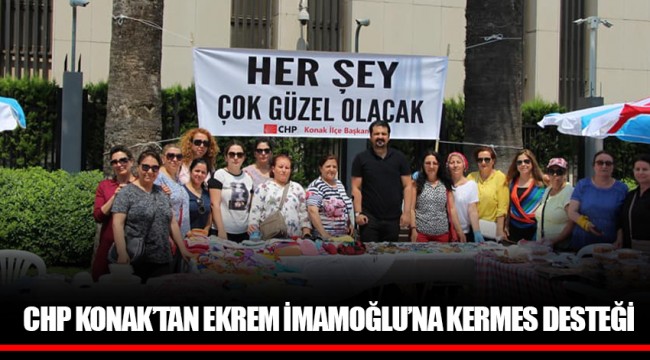 CHP KONAK’TAN EKREM İMAMOĞLU’NA KERMES DESTEĞİ