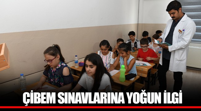 ÇİBEM SINAVLARINA YOĞUN İLGİ