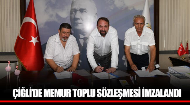 ÇİĞLİ’DE MEMUR TOPLU SÖZLEŞMESİ İMZALANDI
