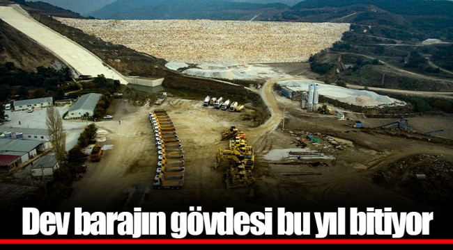Dev barajın gövdesi bu yıl bitiyor