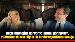 Dilek İmamoğlu: Her yerde umudu görüyorum, 23 Haziran'da çok büyük bir farkla seçimi kazanacağız