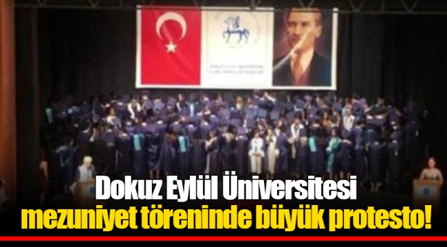Dokuz Eylül Üniversitesi mezuniyet töreninde büyük protesto!