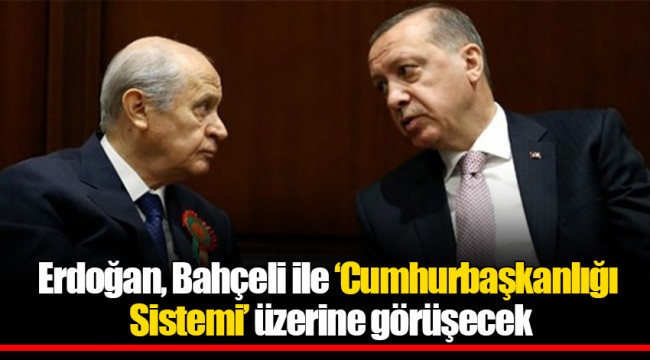 Erdoğan, Bahçeli ile ‘Cumhurbaşkanlığı Sistemi’ üzerine görüşecek