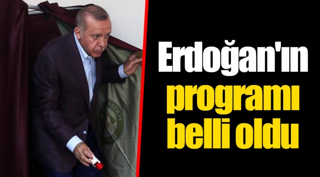 Erdoğan'ın programı belli oldu