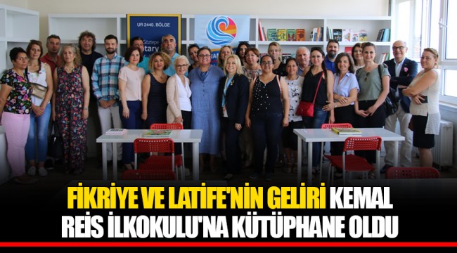FİKRİYE VE LATİFE'NİN GELİRİ KEMAL REİS İLKOKULU'NA KÜTÜPHANE OLDU