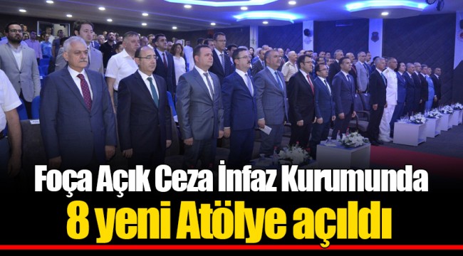 Foça Açık Ceza İnfaz Kurumunda 8 yeni Atölye açıldı