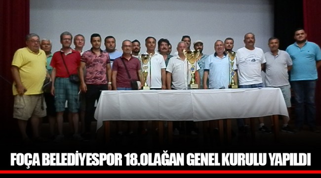 FOÇA BELEDİYESPOR 18.OLAĞAN GENEL KURULU YAPILDI