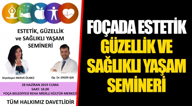 FOÇADA ESTETİK GÜZELLİK VE SAĞLIKLI YAŞAM SEMİNERİ