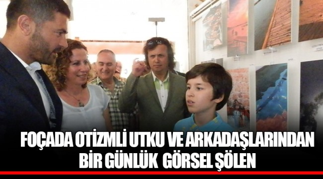 FOÇADA OTİZMLİ UTKU VE ARKADAŞLARINDAN BİR GÜNLÜK  GÖRSEL ŞÖLEN
