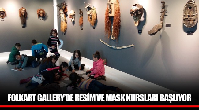 FOLKART GALLERY’DE RESİM VE MASK KURSLARI BAŞLIYOR