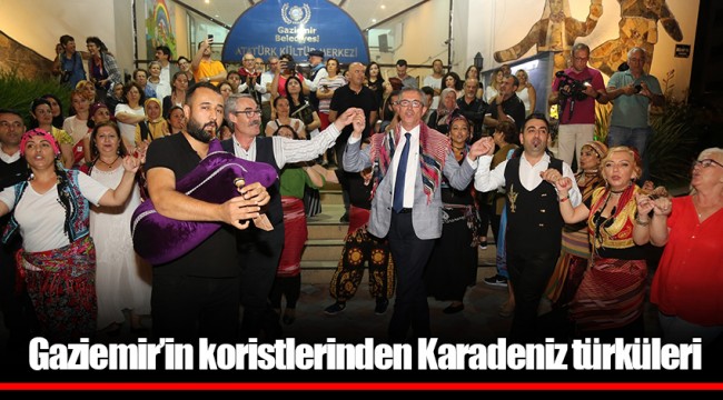 Gaziemir’in koristlerinden Karadeniz türküleri