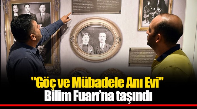 "Göç ve Mübadele Anı Evi" Bilim Fuarı’na taşındı