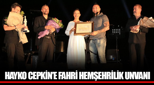 HAYKO CEPKİN’E FAHRİ HEMŞEHRİLİK UNVANI
