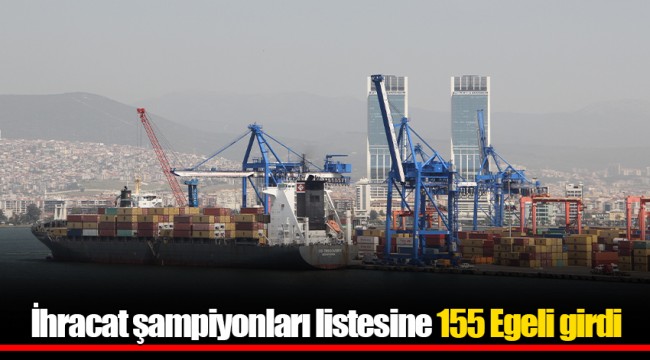 İhracat şampiyonları listesine 155 Egeli girdi