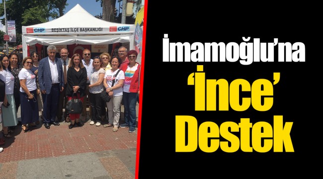 İmamoğlu’na ‘İnce’ Destek