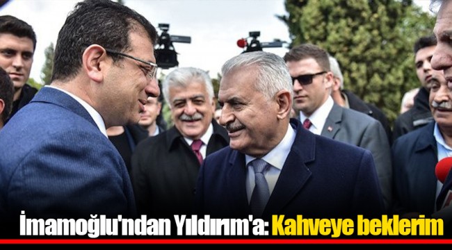 İmamoğlu'ndan Yıldırım'a: Kahveye beklerim