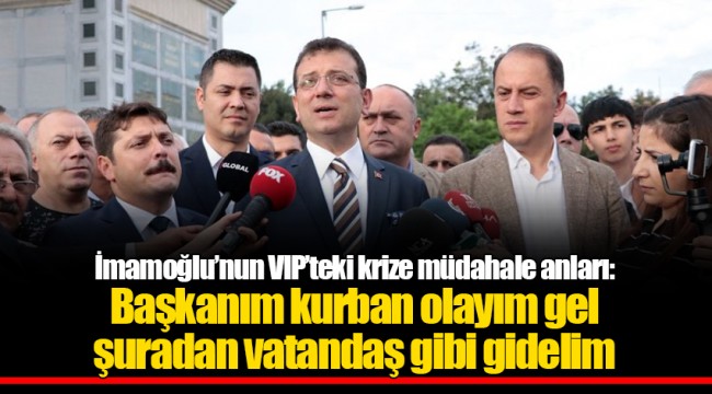 İmamoğlu'nun VIP'te hakaret iddiası bu video ile çürüdü:" Başkanım kurban olayım gel şuradan vatandaş gibi gidelim"