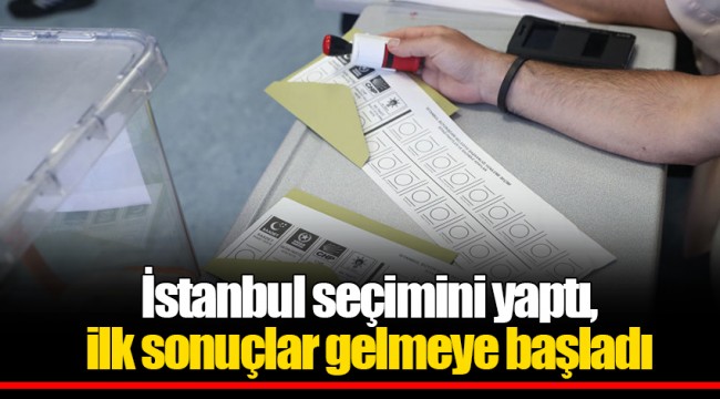 İstanbul seçimini yaptı, ilk sonuçlar gelmeye başladı
