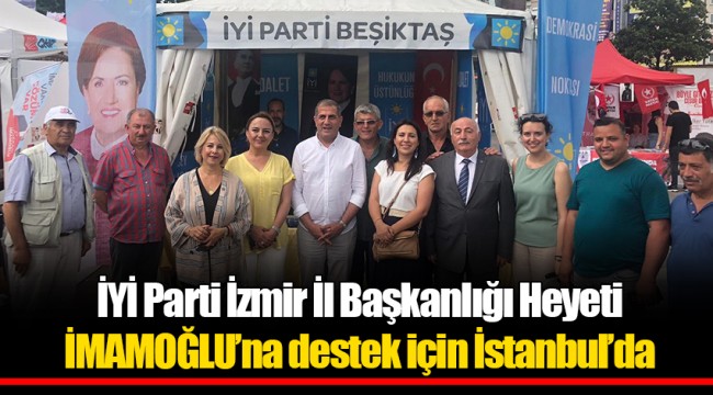 İYİ Parti İzmir İl Başkanlığı Heyeti İMAMOĞLU'na destek için İstanbul'da