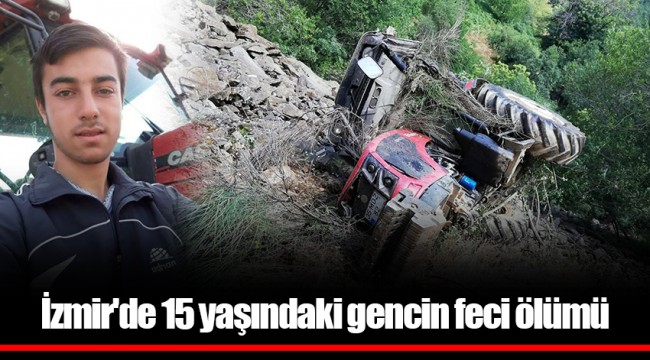 İzmir'de 15 yaşındaki gencin feci ölümü