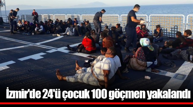 İzmir'de 24'ü çocuk 100 göçmen yakalandı