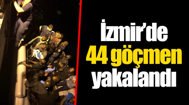 İzmir’de 44 göçmen yakalandı