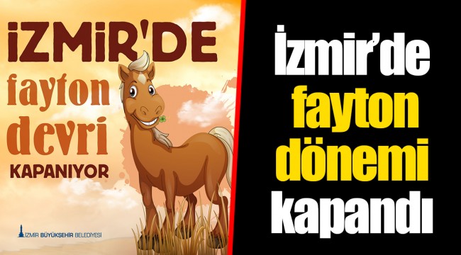 İzmir’de fayton dönemi kapandı