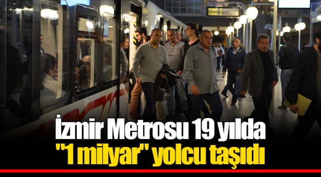 İzmir Metrosu 19 yılda "1 milyar" yolcu taşıdı