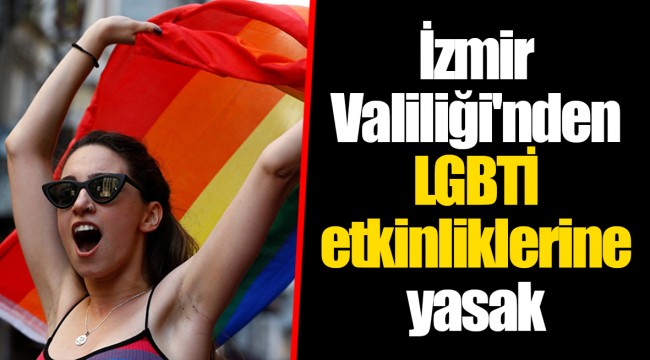 İzmir Valiliği'nden LGBTİ etkinliklerine yasak