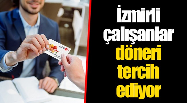 İzmirli çalışanlar döneri tercih ediyor