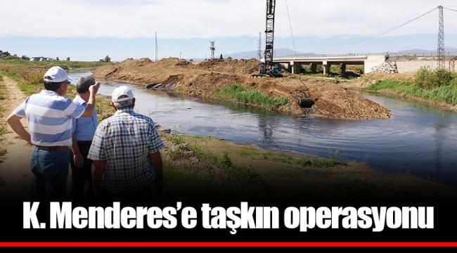 K. Menderes’e taşkın operasyonu
