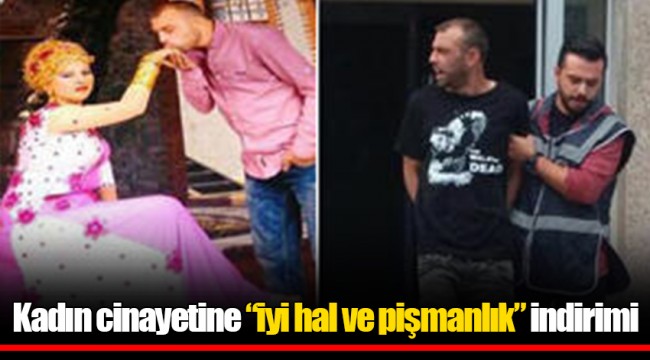 Kadın cinayetine “iyi hal ve pişmanlık” indirimi